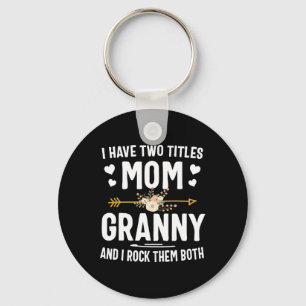 I Have Two Titles Mum And Granny Shirt Mothers Day Key Ring