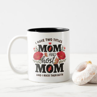 I Have Two Titles Mum And Host Mum And I Rock Them Two-Tone Coffee Mug