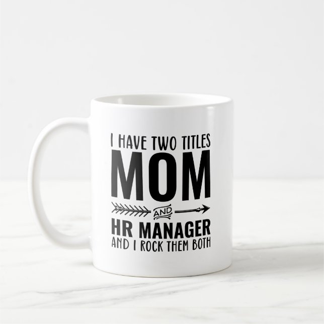 I Have Two Titles Mum And HR Manager Funny Coffee Mug (Left)
