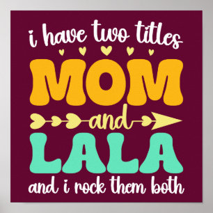 I Have Two Titles Mum And Lala & I Rock Them Both Poster
