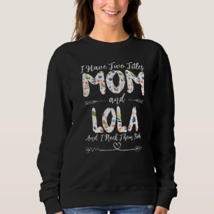 I Have Two Titles Mum And Lola Filipino Grandma Sweatshirt