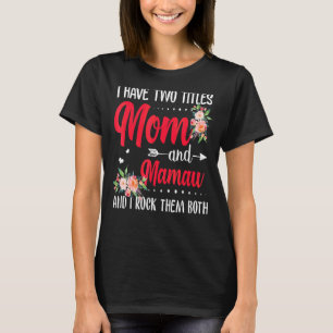 I Have Two Titles Mum And Mamaw Best Mamaw Mother' T-Shirt