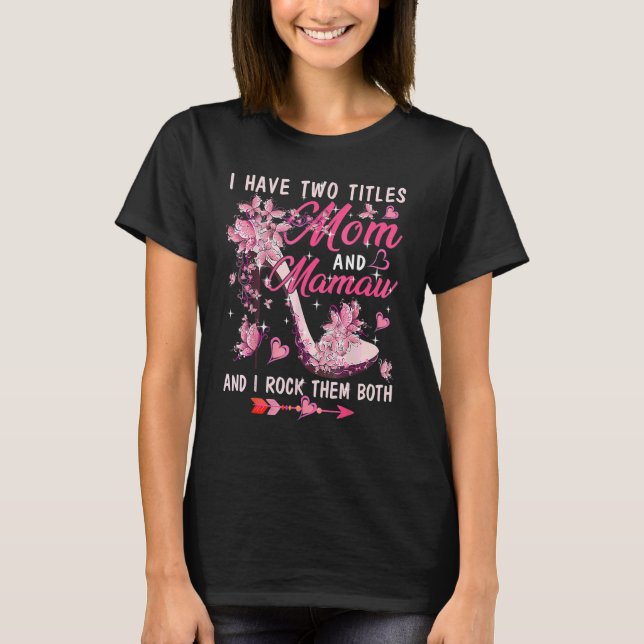 I Have Two Titles Mum And Mamaw Cute Butterflies H T-Shirt (Front)
