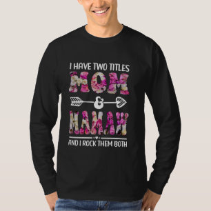 I Have Two Titles Mum And Mamaw Floral Funny Mothe T-Shirt