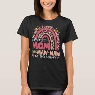 I Have Two Titles Mum And Maw Maw Mothers Day Rain T-Shirt