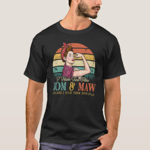 I Have Two Titles Mum And Maw Women Vintage Decor T-Shirt