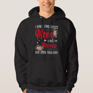 I Have Two Titles Mum And Mawmaw Best Mawmaw Mothe Hoodie