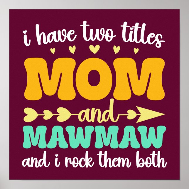 I Have Two Titles Mum And Mawmaw Mother's Day Poster (Front)