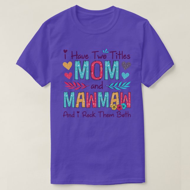 I Have Two Titles Mum And Mawmaw Women Floral Deco T-Shirt (Design Front)