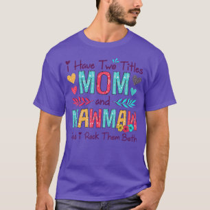 I Have Two Titles Mum And Mawmaw Women Floral Deco T-Shirt