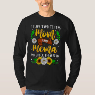 I Have Two Titles Mum And Mema Sunflowers T-Shirt