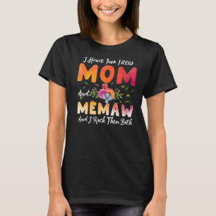 I Have Two Titles Mum And Memaw I Rock Them Mother T-Shirt