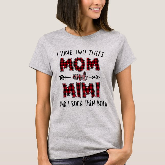 I Have Two Titles Mum And Mimi TShirt Funny Mimi (Front)