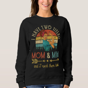 I Have Two Titles Mum And Mimi Women Vintage Decor Sweatshirt