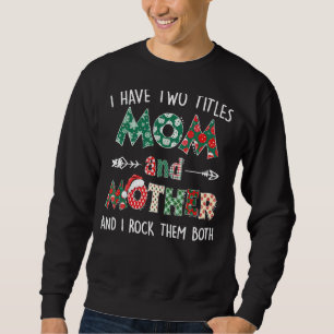 I Have Two Titles Mum And Mother Plaid Mother's Da Sweatshirt