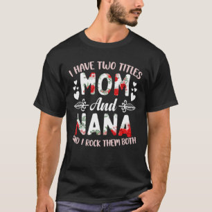 I Have Two Titles Mum And Nana Best Nana Mother's T-Shirt