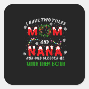 I Have Two Titles Mum And NaNa Christmas Pajama Fa Square Sticker