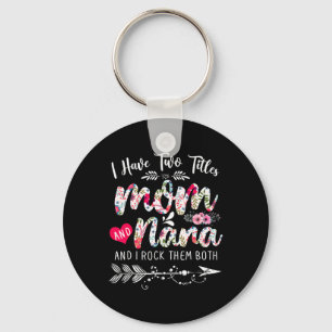 I Have Two Titles Mum And Nana Floral Cute Mothers Key Ring