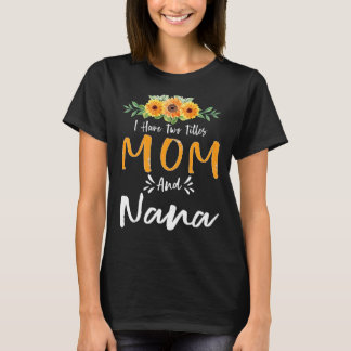 I Have Two Titles Mum And Nana Floral Grandma Moth T-Shirt