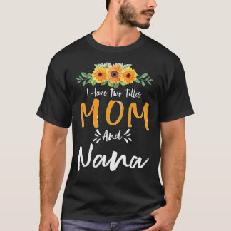 I Have Two Titles Mum And Nana Floral Grandma Moth T-Shirt