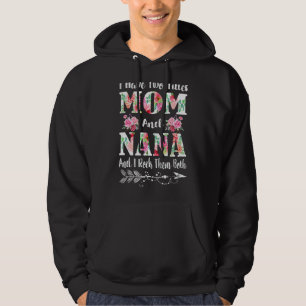 I Have Two Titles Mum And Nana Floral Mother's Day Hoodie