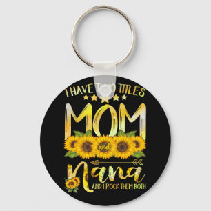 I Have Two Titles Mum And Nana I Rock Them Both Key Ring
