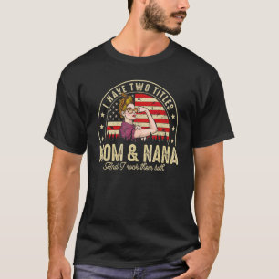 I Have Two Titles Mum And Nana Women American Flag T-Shirt