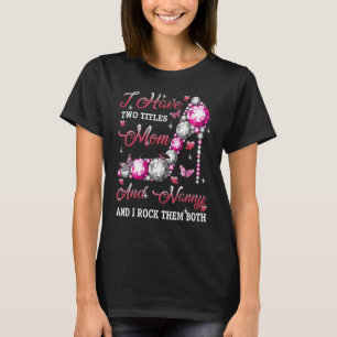 I Have Two Titles Mum And Nanny High Heel Mothers T-Shirt