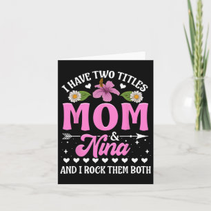 I Have Two Titles Mum And Nina Cute Mothers Day Gi Card