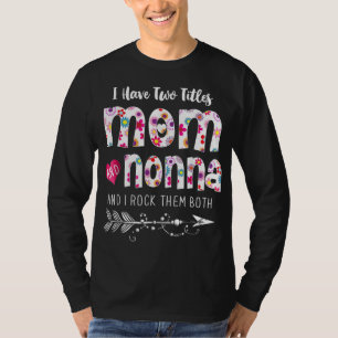 I Have Two Titles Mum And Nonna Floral T-Shirt