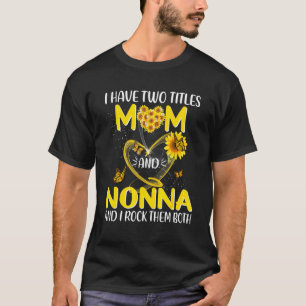I Have Two Titles Mum And Nonna I Rock Them Both T-Shirt