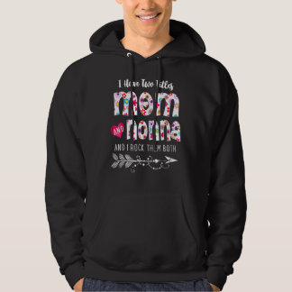 I Have Two Titles Mum And Nonna Women Floral Decor Hoodie