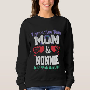 I Have Two Titles Mum And Nonnie Floral Funny Moth Sweatshirt