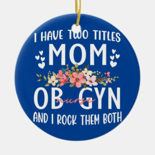 I Have Two Titles Mum And ob nurse gifts for Ceramic Tree Decoration