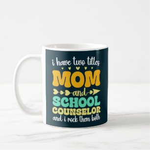 I Have Two Titles Mum And School Counsellor Funny Coffee Mug