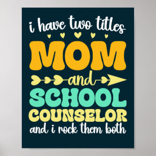 I Have Two Titles Mum And School Counsellor Funny Poster