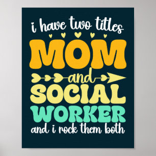I Have Two Titles Mum And Social Worker Funny Poster