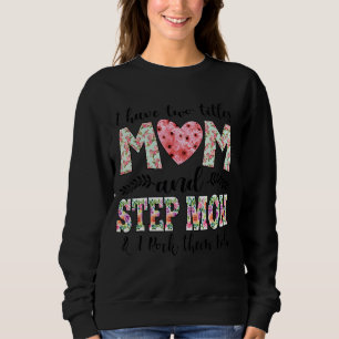 I Have Two Titles Mum And Stepmom Floral Stepmoth Sweatshirt