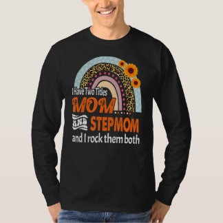 I Have Two Titles Mum And Stepmom  Floral Stepmoth T-Shirt