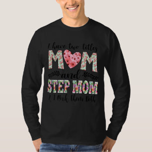 I Have Two Titles Mum And Stepmom Floral Stepmoth T-Shirt