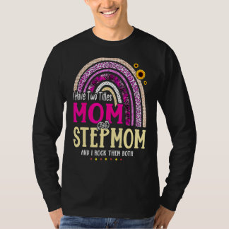 I Have Two Titles Mum And Stepmom Mothers Day Rain T-Shirt