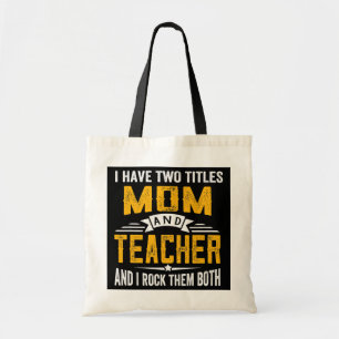 I Have Two Titles Mum And Teacher Mothers Day Tote Bag