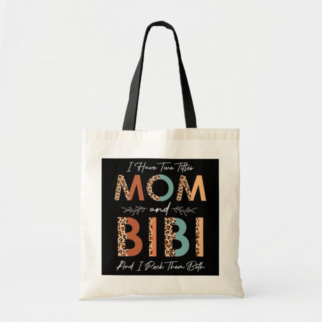 I Have Two Titles Mum Bibi I Rock Them Both Tote Bag (Front)