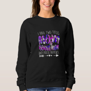 I Have Two Titles Mum & Bonus Mum Mummy Lady Femal Sweatshirt