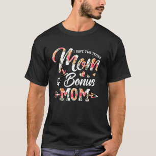 I Have Two Titles Mum & Bonus-Mum Stepmom Mothers T-Shirt