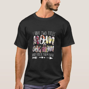 I Have Two Titles Mum & Dog Mum Outfit Grandma Gir T-Shirt