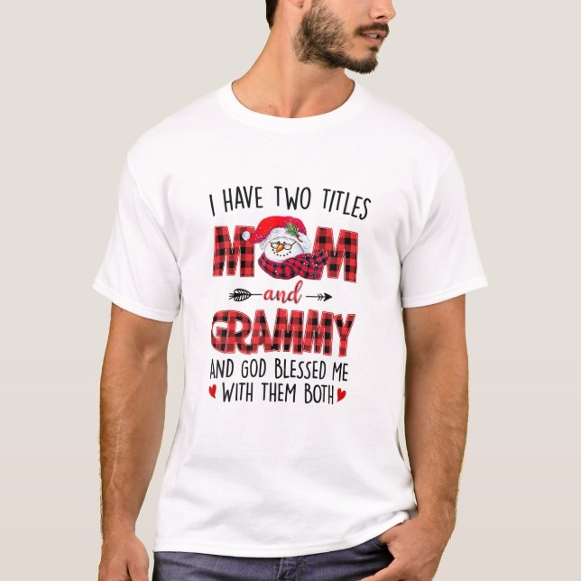 I Have Two Titles Mum Grammy God Blessed Me Snowma T-Shirt (Front)