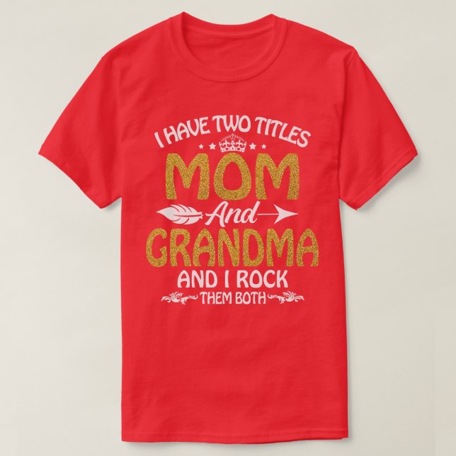 I Have Two Titles Mum Grandma And I Rock Them Moth T-Shirt (Design Front)