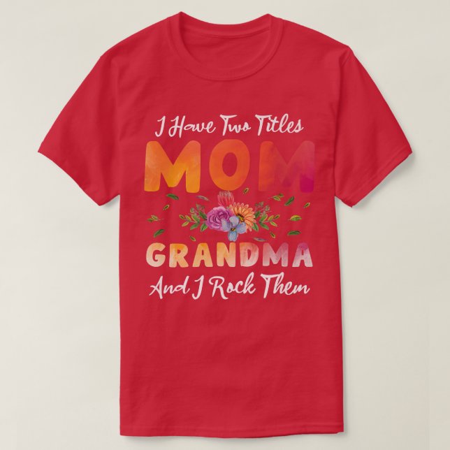 I Have Two Titles Mum Grandma And I Rock Them Moth T-Shirt (Design Front)