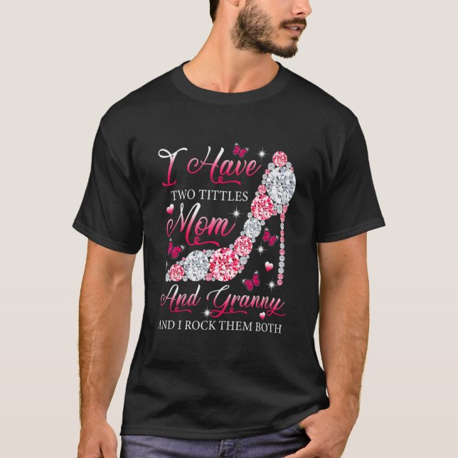 I Have Two Titles Mum Granny High Heels Shoes Moth T-Shirt (Front)